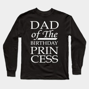 'Dad of the Birthday Princess' Awesome Father Daughter Long Sleeve T-Shirt